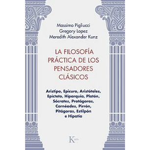 La Filosofía Práctica De Los Pensadores Clásicos