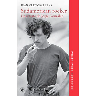 Sudamerican Rocker - Un Retrato De Jorge González