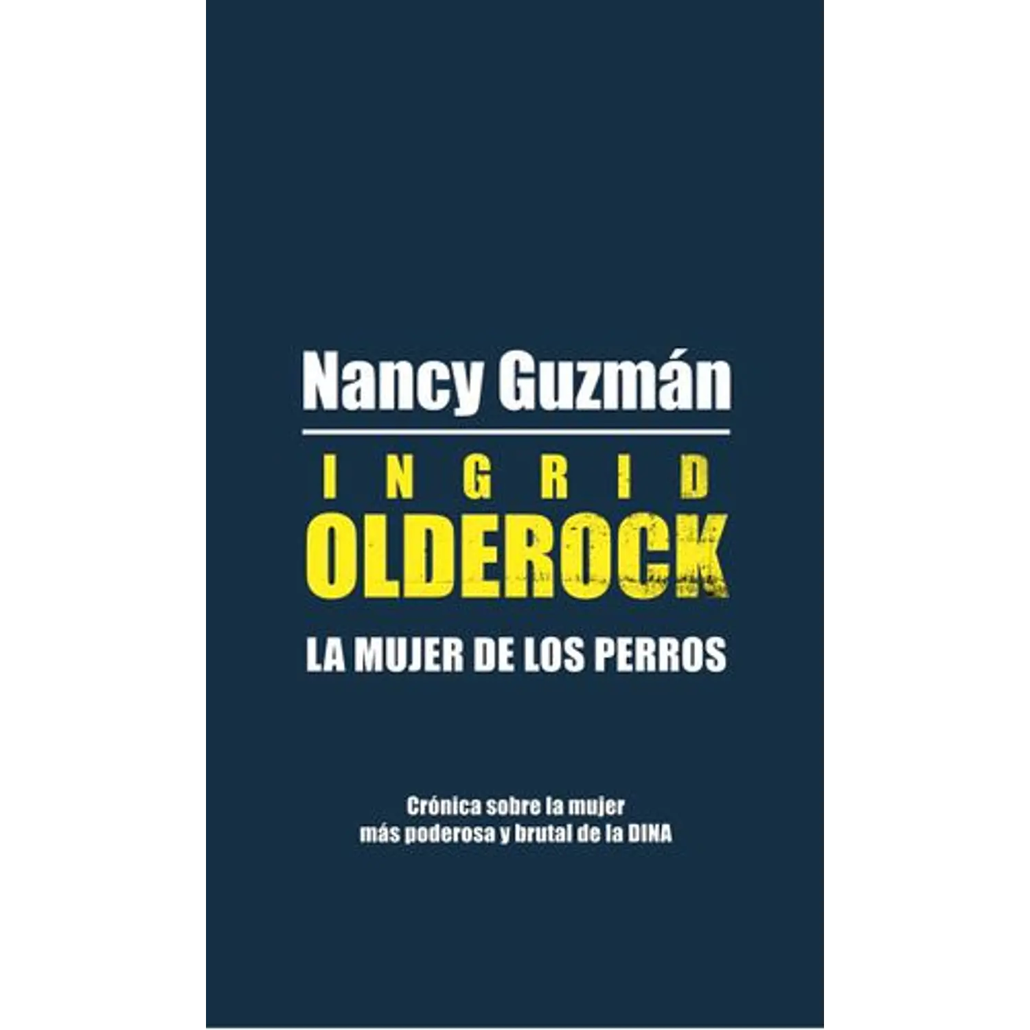 Ingrid Olderock. La Mujer De Los Perros