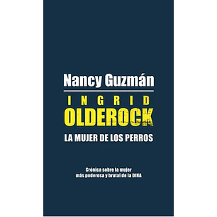 Ingrid Olderock. La Mujer De Los Perros