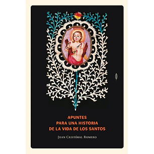 Apuntes Para Una Historia De La Vida De Los Santos