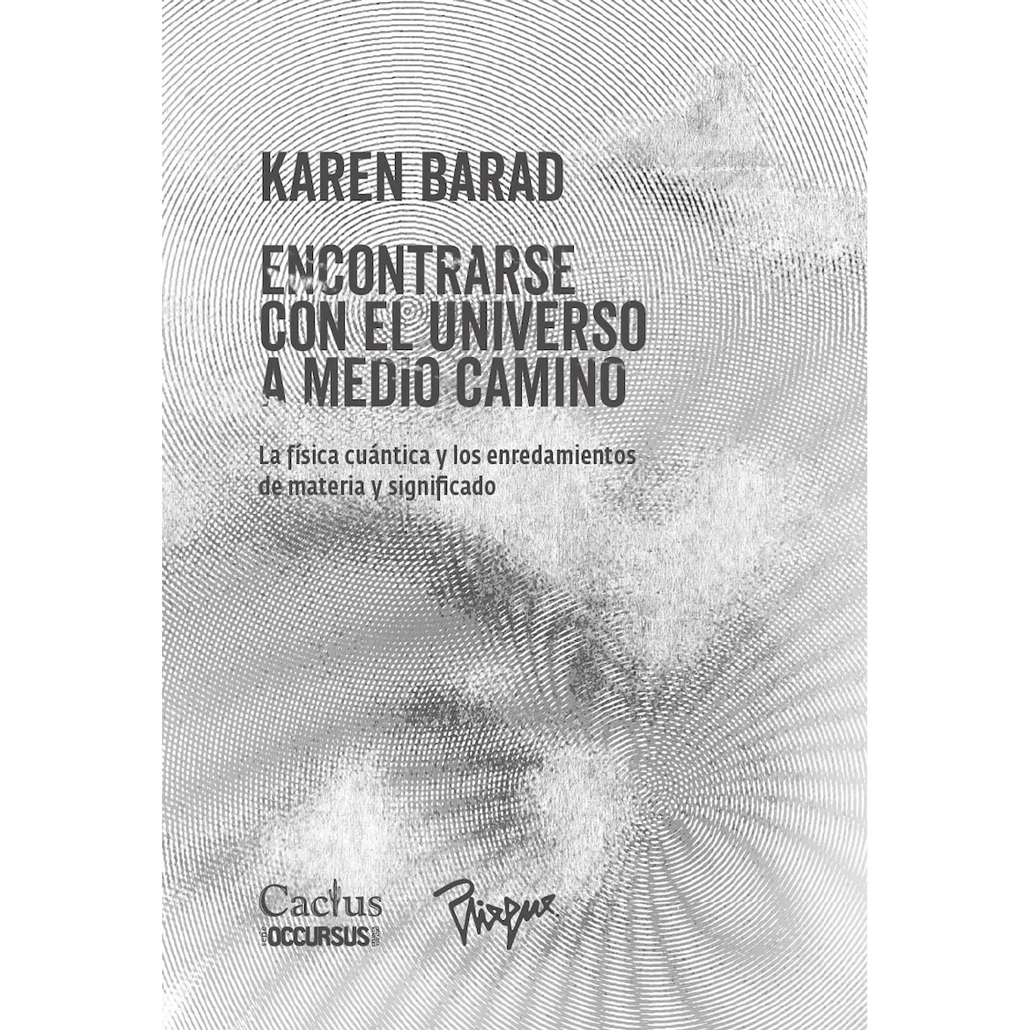 Encontrarse Con El Universo A Medio Camino - La Física Cuántica Y Los Enredamientos  De Materia Y Significado