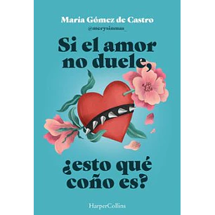 Si El Amor No Duele, ¿Esto Qué Coño Es?