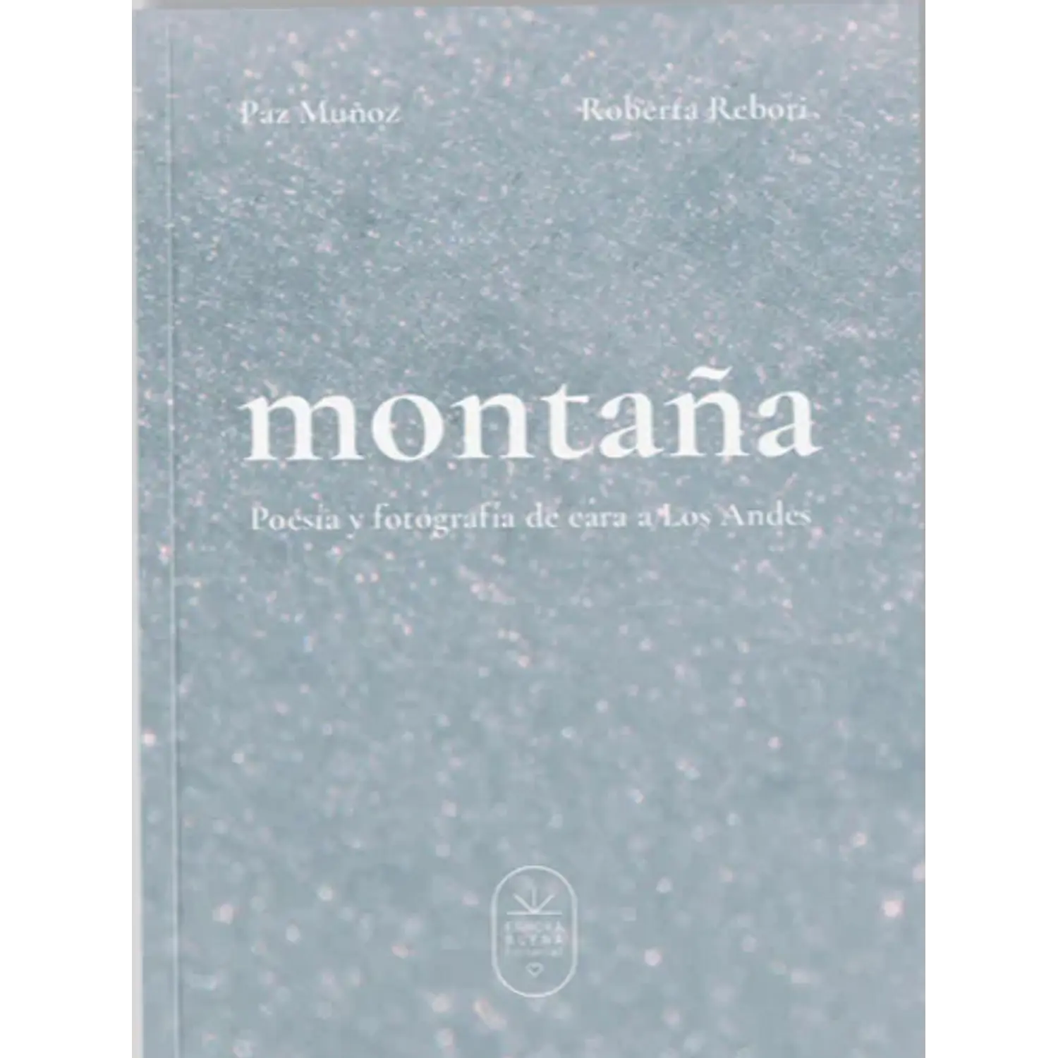 Montaña - Poesía Y Fotografía De Cara A Los Andes