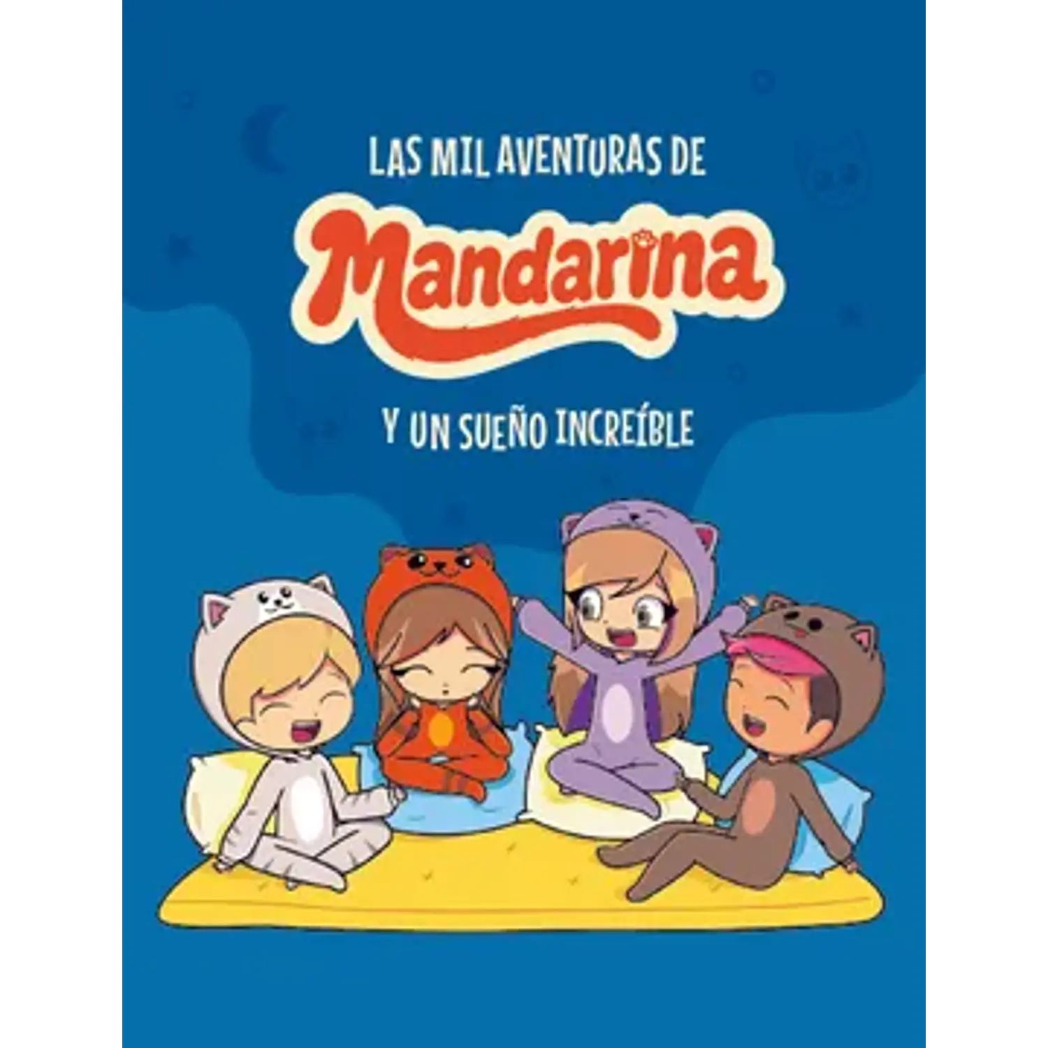 Las Mil Aventuras De Mandarina Y Un Sueño Increíble