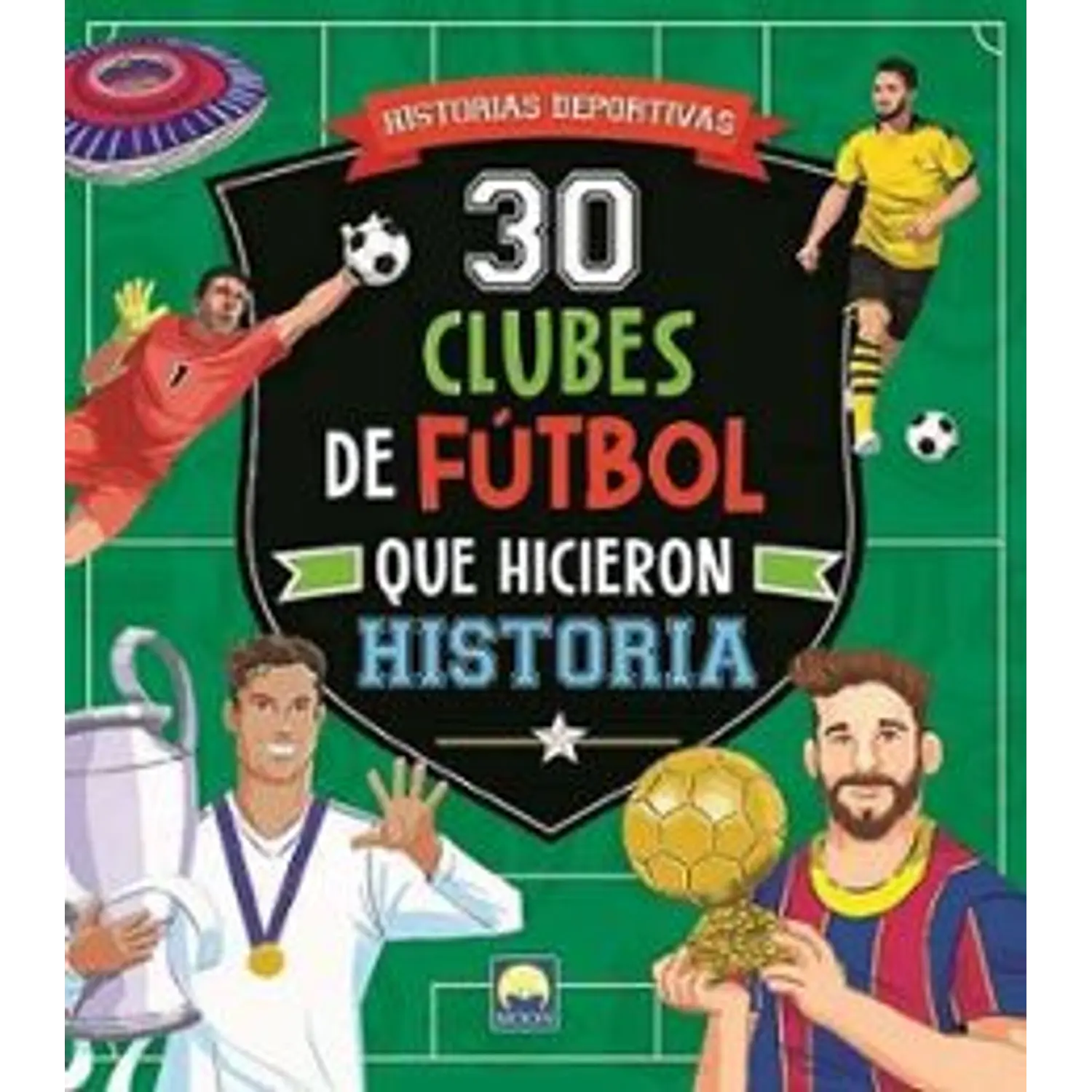 30 Clubes De Fútbol Que Hicieron Historia