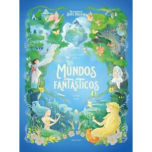 Los Mundos Fantásticos (Enciclopedia De Seres Mágicos)