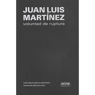 Juan Luis Martínez - Voluntad De Ruptura