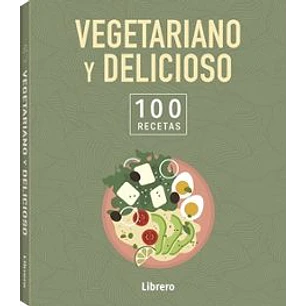 Vegetariano Y Delicioso 100 Recetas 