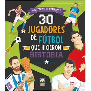 30 Jugadores De Fútbol Que Hicieron Historia