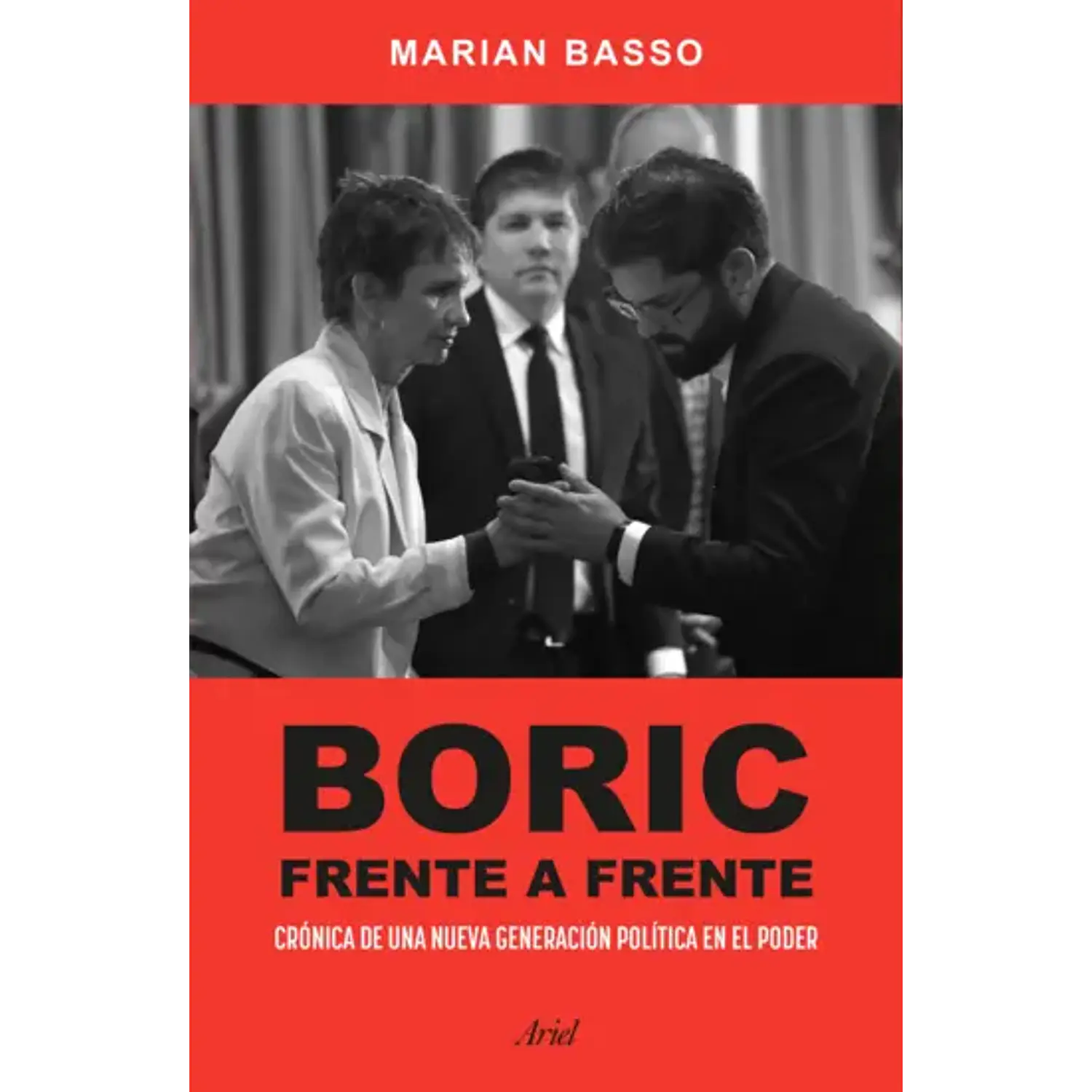 Boric Frente A Frente. Crónica De Una Nueva Generación Política En El Poder