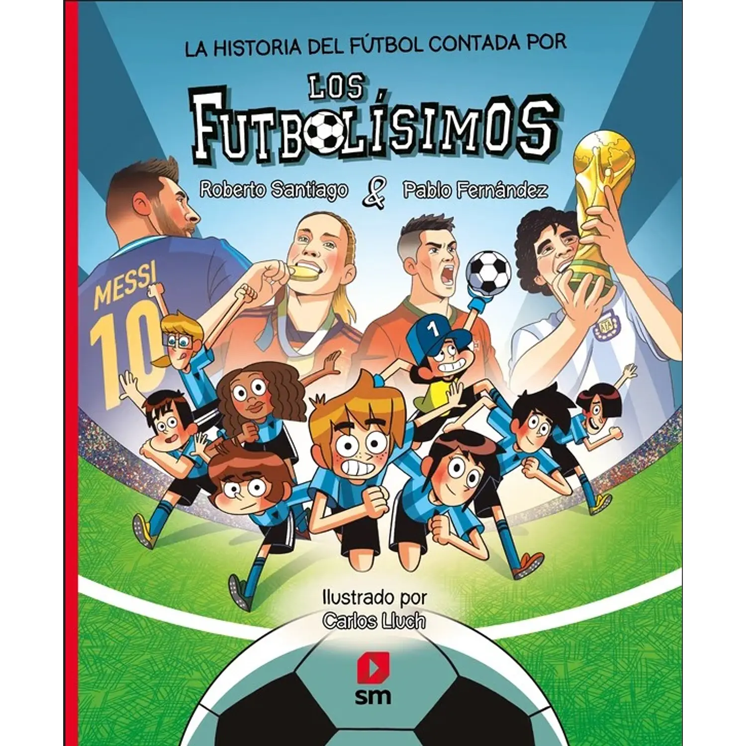 La Historia Del Futbol Contada Por Los Futbolisimos