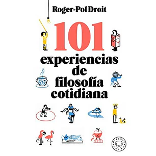 101 Experiencias De Filosofía Cotidiana