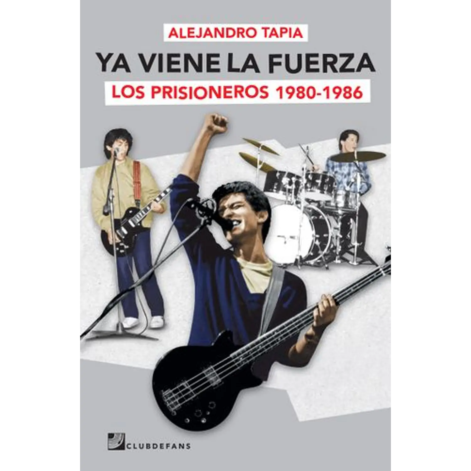 Ya Viene La Fuerza. Los Prisioneros 1980-1986