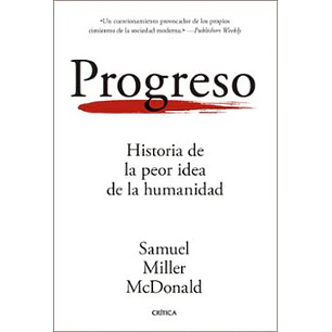 Progreso - Historia De La Peor Idea De La Humanidad