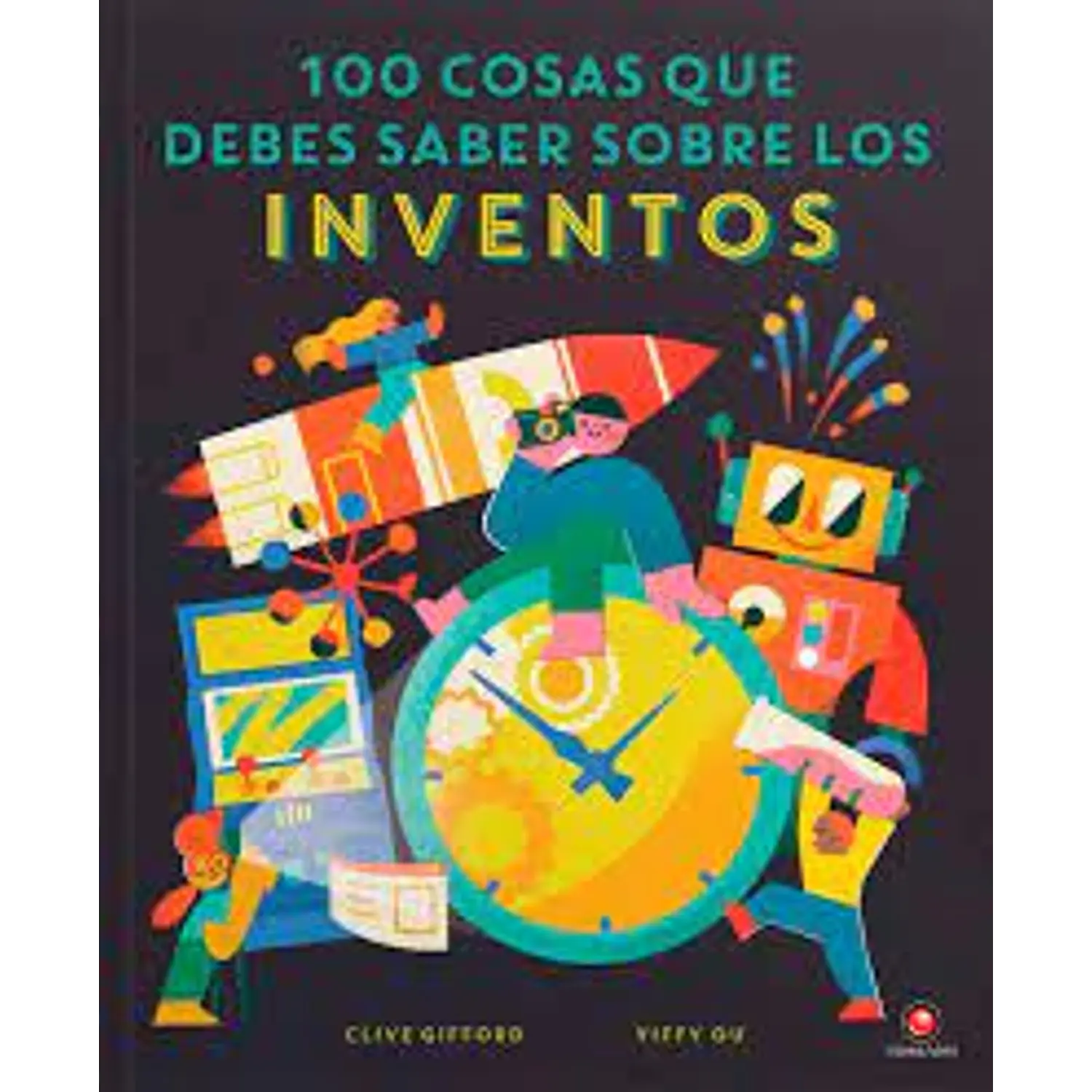 100 Cosas Que Debes Saber Sobre Los Inventos