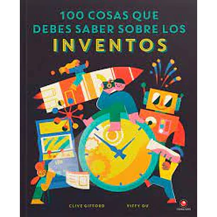 100 Cosas Que Debes Saber Sobre Los Inventos