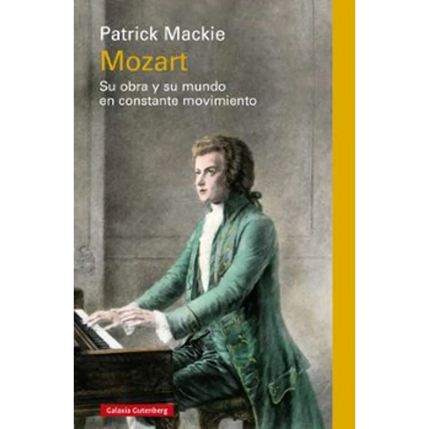 Mozart. Su Obra Y Su Mundo En Constante Movimiento