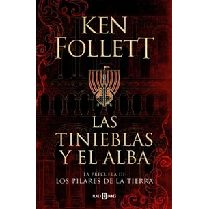 Las Tinieblas Y El Alba (La Precuela De Los Pilares De La Tierra)