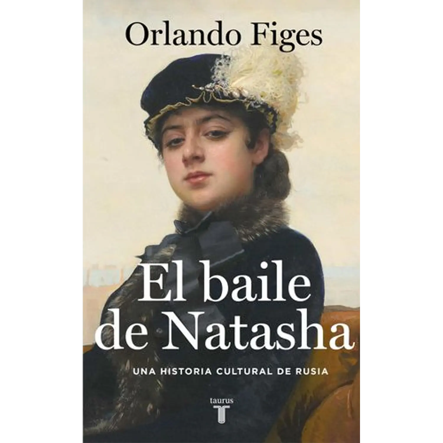 El Baile De Natasha: Una Historia Cultural De Rusia 