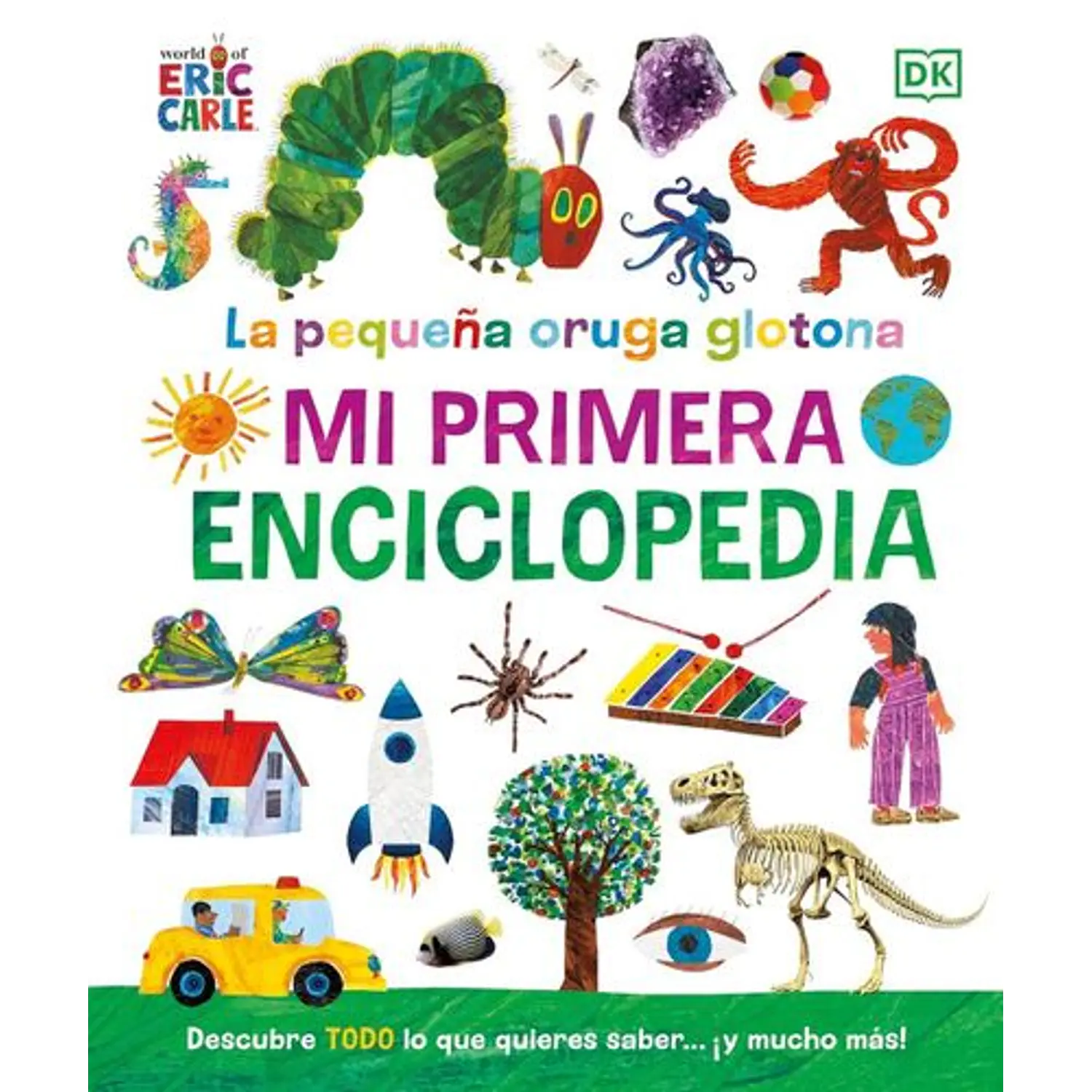 La Pequeña Oruga Glotona. Mi Primera Enciclopedia