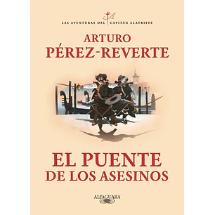 Las Aventuras Del Capitan Alatriste 7 - El Puente De Los Asesinos