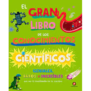 El Gran Libro De Los Conocimientos Cientificos Geniales Raros E Increibles