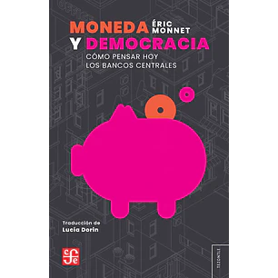 Moneda Y Democracia Como Pensar Los Bancos Centrales