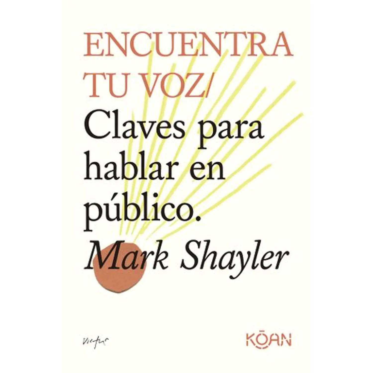 Encuentra Tu Voz. Claves Para Hablar En Público