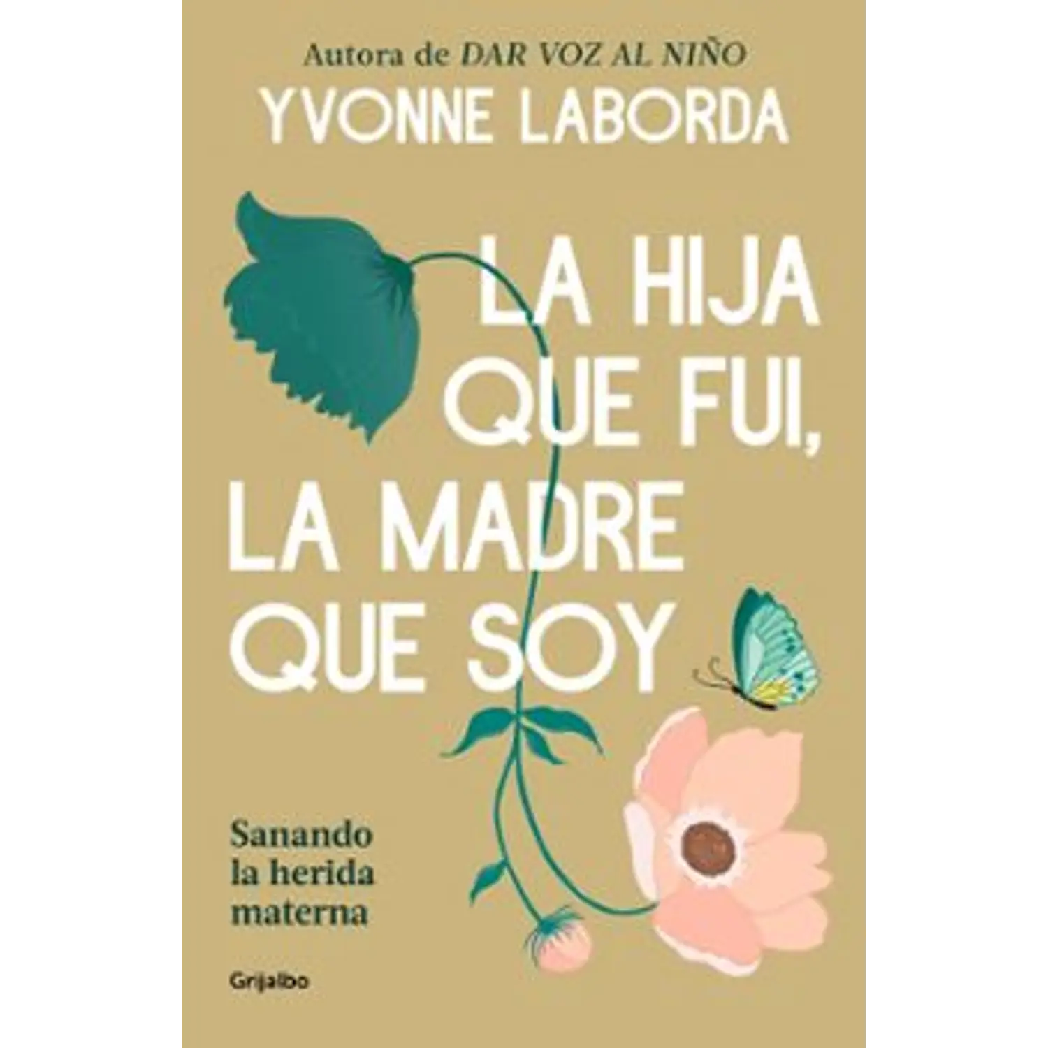 La Hija Que Fui, La Madre Que Soy
