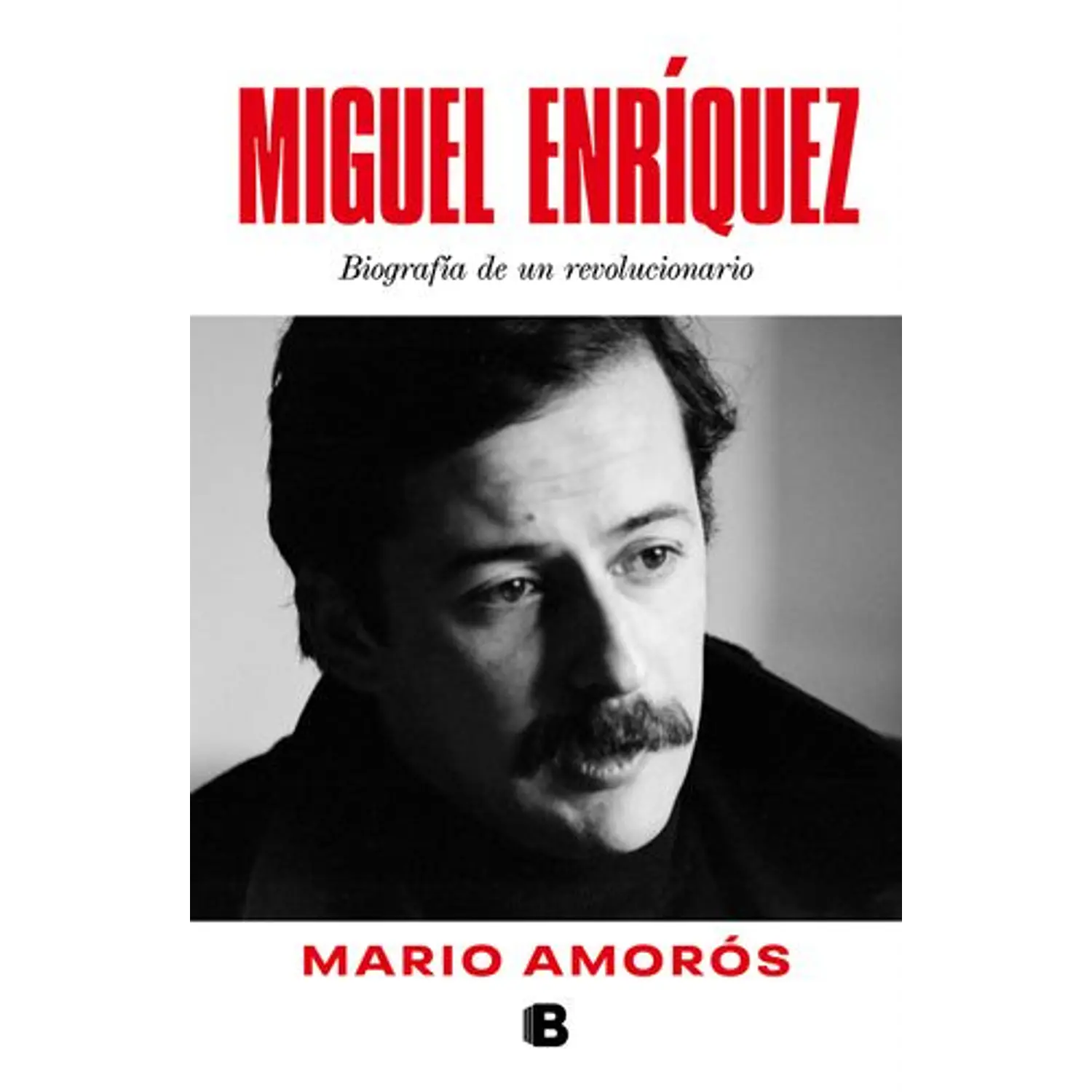 Miguel Enríquez. Biografía De Un Revolucionario