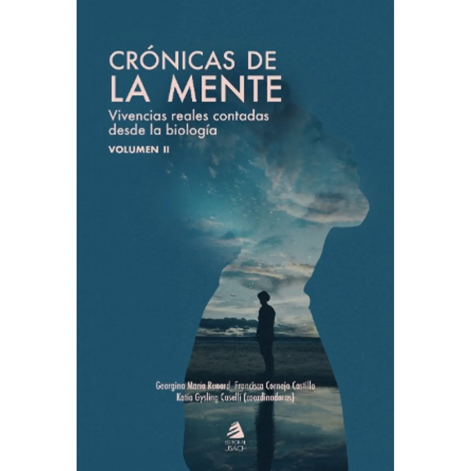 Crónicas De La Mente - Vivencias Reales Contadas Desde La Biología Vol Ii