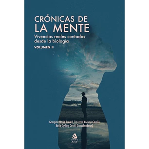 Crónicas De La Mente - Vivencias Reales Contadas Desde La Biología Vol Ii