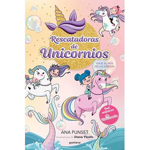 Rescatadoras De Unicornios 1 - Viaje Al País De Las Sirenas 