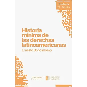 Historia Mínima De Las Derechas Latinoamericanas