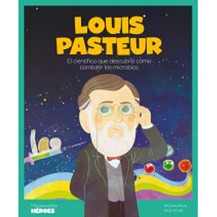 Louis Pasteur - Mis Pequeños Héroes