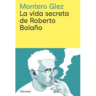 La Vida Secreta De Roberto Bolaño