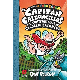 9. El Capitán Calzoncillos Y El Contraataque De Cocoliso Cacapipi (Todo Color)