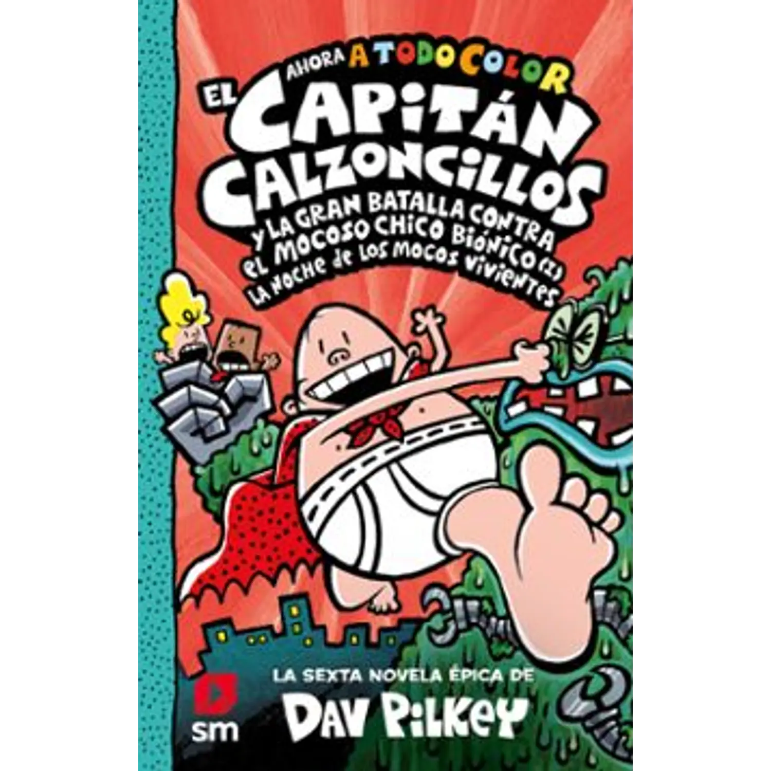 6. El Capitán Calzoncillos Y La Gran Batalla Contra El Mocoso Chico Biónico (I) (Color)