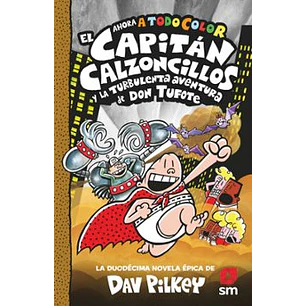 12. El Capitán Calzoncillos Y La Turbulenta Aventura De Don Tufote (A Todo Color)