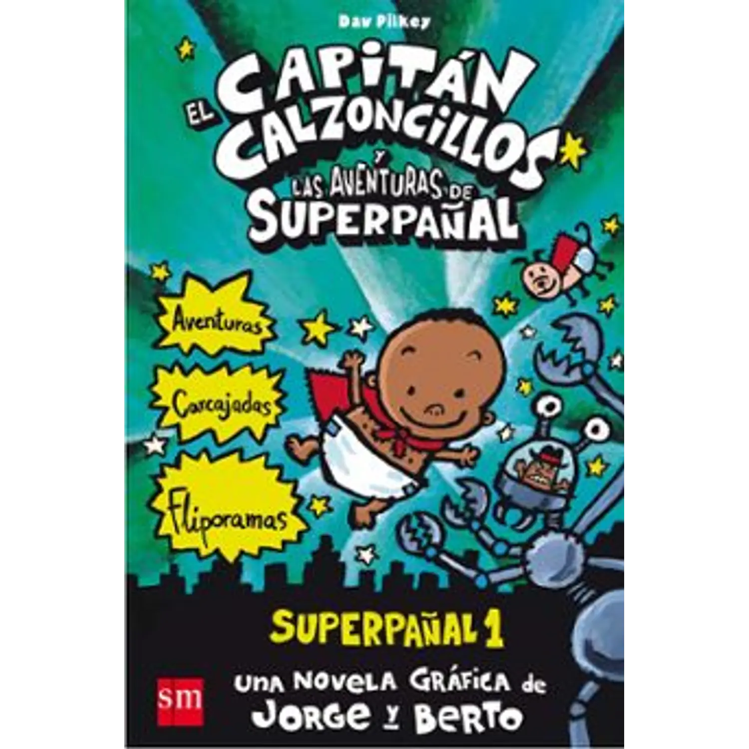 Superpañal 1 :El  Capitán Calzoncillos Y Las Aventuras Del Superpañal