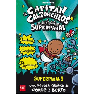 Superpañal 1 :El  Capitán Calzoncillos Y Las Aventuras Del Superpañal