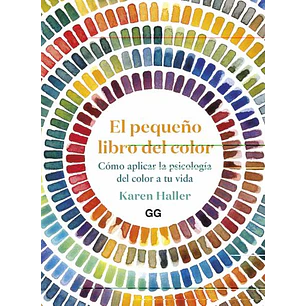 El Pequeño Libro Del Color. Cómo Aplicar La Psicología Del Color A Tu Vida