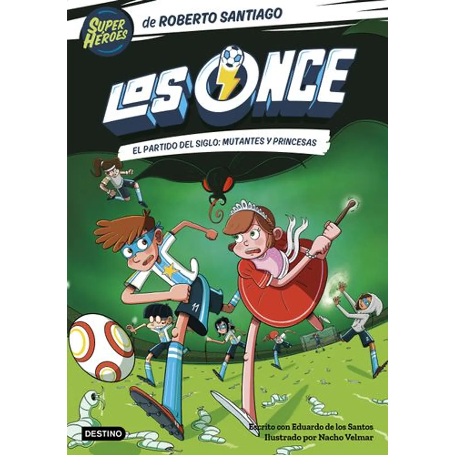 Los Once 4 - El Partido Del Siglo: Mutantes Y Princesas