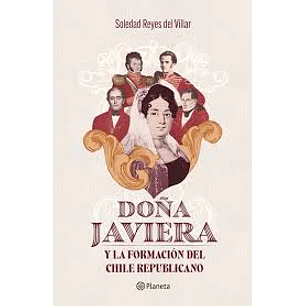 Doña Javiera Y La Formación Del Chile Republicano