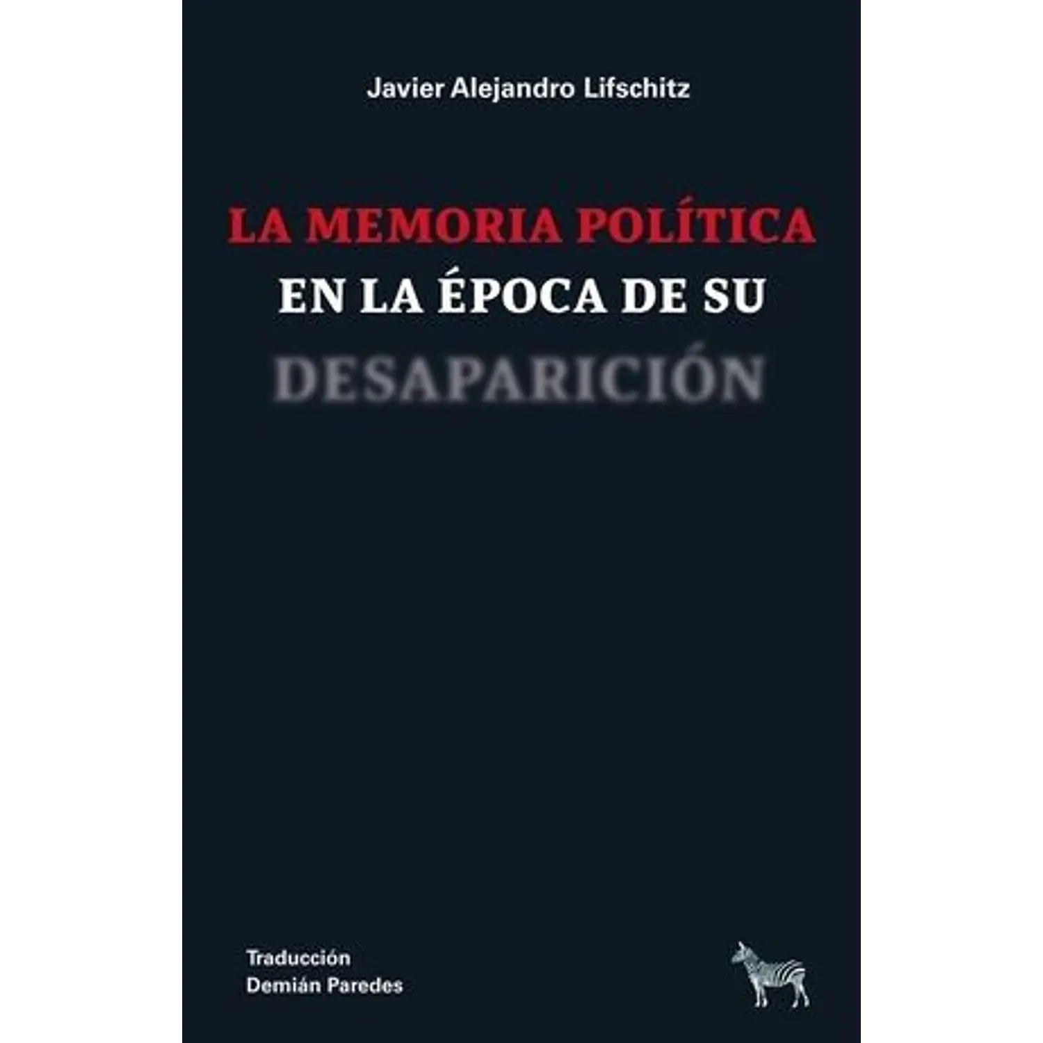 La Memoria Política En La ÉPoca De Su Desaparición