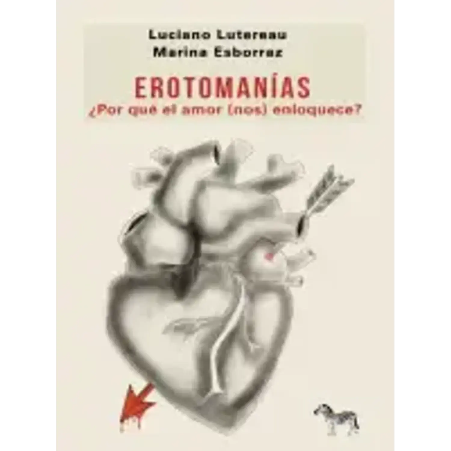 Erotomanías: Por Qué El Amor Nos Enloquece