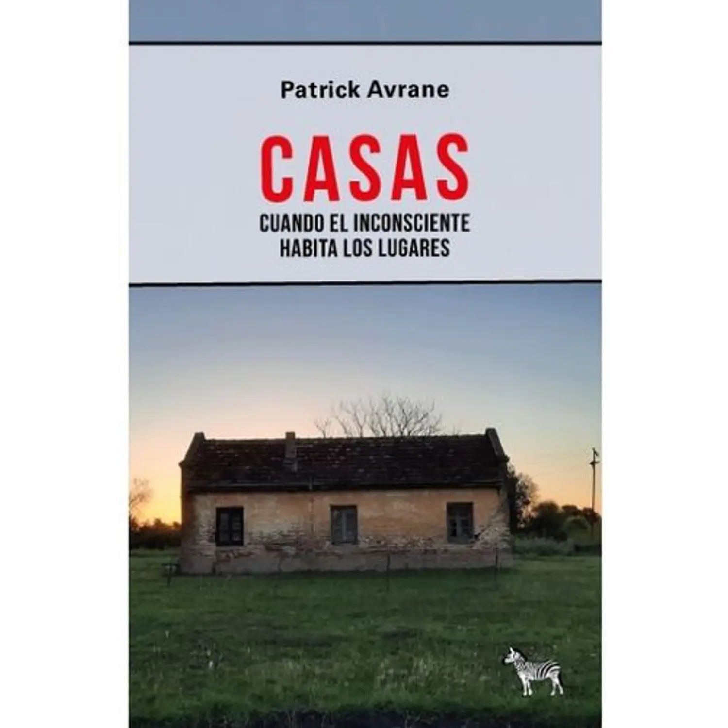 Casas: Cuando El Inconsciente Habita Los Lugares