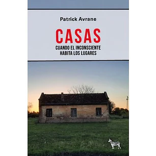 Casas: Cuando El Inconsciente Habita Los Lugares