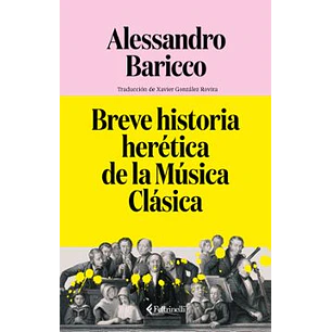 Breve Historia Herética De La Música Clásica